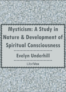 Mysticism: A Study in Nature and Development of Spiritual Consciousness