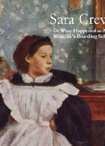 Sara Crewe: or, What Happened at Miss Minchin’s Boarding School