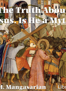 Truth About Jesus.  Is He a Myth?