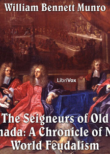 Chronicles of Canada Volume 05 - Seigneurs of Old Canada: A Chronicle of New World Feudalism