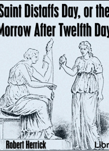 Saint Distaffs day, or the morrow after Twelfth day