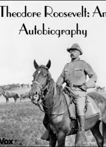 Theodore Roosevelt: an Autobiography