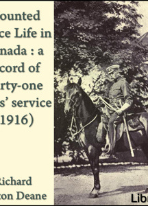 Mounted police life in Canada : a record of thirty-one years' service (1916)