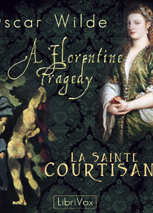 Florentine Tragedy and La Sainte Courtisane