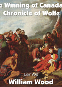 Chronicles of Canada Volume 11 - The Winning of Canada: a Chronicle of Wolfe