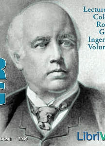 Lectures of Col. R.G. Ingersoll, Volume 2