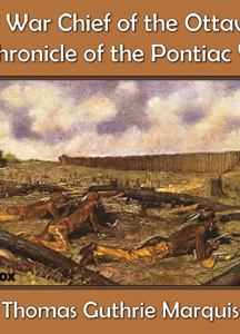 Chronicles of Canada Volume 15 - The War Chief of the Ottawas: A Chronicle of the Pontiac War