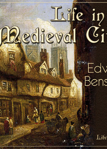 Life in a Mediaeval City, Illustrated by York in the XVth Century