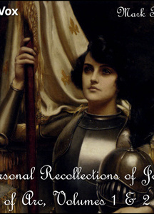 Personal Recollections of Joan of Arc, Volumes 1 & 2