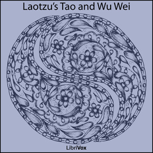 Laotzu's Tao and Wu Wei (Tao Teh King)