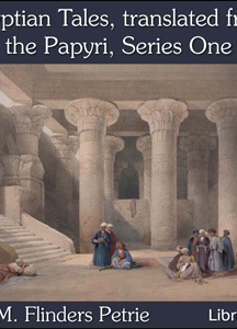 Egyptian Tales, translated from the Papyri, Series One
