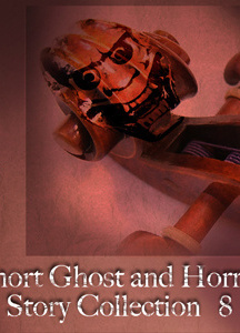 Short Ghost and Horror Collection 008