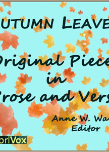 Autumn Leaves, Original Pieces in Prose and Verse
