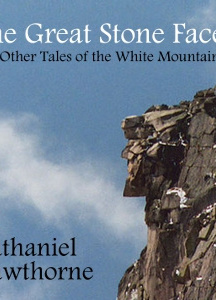 Great Stone Face and Other Tales of the White Mountains