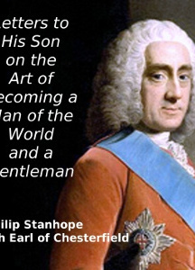 Letters to His Son on the Art of Becoming a Man of the World and a Gentleman