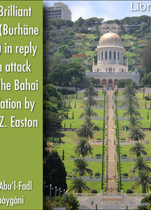 Brilliant Proof (Burhäne Lämé) in reply to an attack upon the Bahai Revelation by Peter Z. Easton