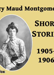 Lucy Maud Montgomery Short Stories, 1905-1906