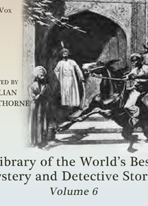 Library of the World's Best Mystery and Detective Stories, Volume 6