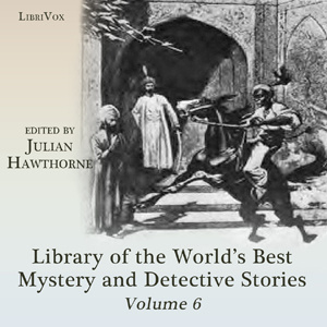 Library of the World's Best Mystery and Detective Stories, Volume 6