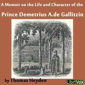 Memoir on the Life and Character of the Rev. Prince Demetrius A. de Gallitzin