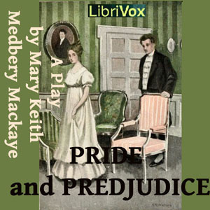 Pride and Prejudice: A Play