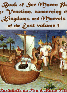 Book of Ser Marco Polo, the Venetian, concerning the kingdoms and marvels of the East, volume 1