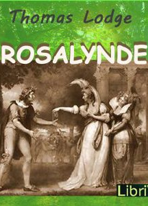 Rosalynde or, Euphues' Golden Legacie