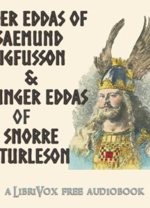 Elder Eddas of Saemund Sigfusson; and the Younger Eddas of Snorre Sturleson