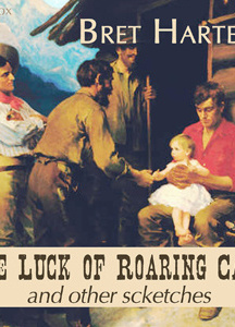 Luck Of Roaring Camp And Other Sketches