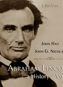 Abraham Lincoln: A History (Volume 1)
