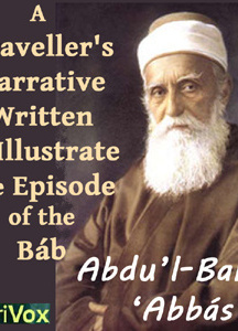 Traveller’s Narrative Written to Illustrate the Episode of the Báb