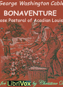 Bonaventure, A Prose Pastoral of Acadian Louisiana