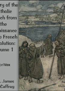 History of the Catholic Church from the Renaissance to the French Revolution: Volume 1