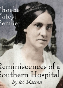 Reminiscences of a Southern Hospital, by Its Matron
