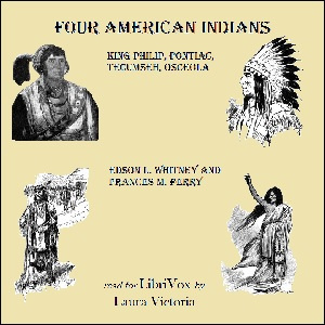 Four American Indians: King Philip, Pontiac, Tecumseh, Osceola