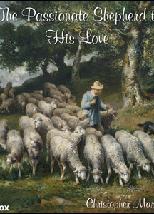 Passionate Shepherd to His Love (version 2)
