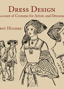 Dress Design: An Account of Costume for Artists and Dressmakers