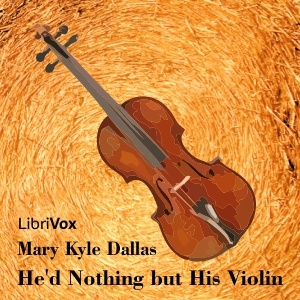 He’d Nothing but His Violin