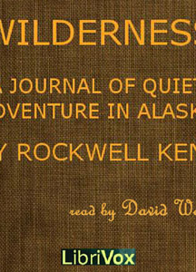 Wilderness; A Journal Of Quiet Adventure In Alaska