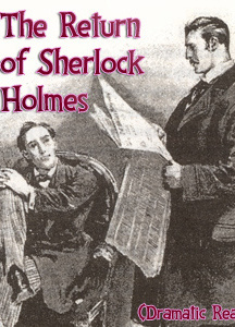 Return of Sherlock Holmes (version 2 Dramatic Reading)