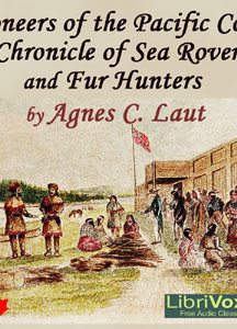 Chronicles of Canada Volume 22 - Pioneers of the Pacific Coast: A Chronicle of Sea Rovers and Fur Hunters