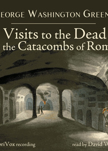 Visits To The Dead In The Catacombs Of Rome