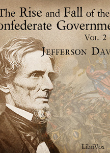 Rise and Fall of the Confederate Government, Volume 2