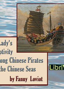 Lady's Captivity among Chinese Pirates in the Chinese Seas