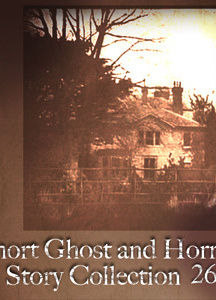 Short Ghost and Horror Collection 026