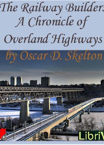 Chronicles of Canada Volume 32 - The Railway Builders: A Chronicle of Overland Highways