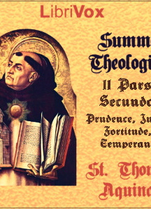 Summa Theologica - 11 Pars Secunda Secundae, Treatise on the Cardinal Virtues: Prudence, Justice, Fortitude, Temperance