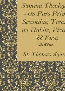 Summa Theologica - 08 Pars Prima Secundae, Treatise on Habits, Virtues and Vices
