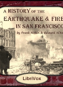 History of the Earthquake and Fire in San Francisco