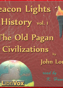 Beacon Lights of History, Vol 1: The Old Pagan Civilizations